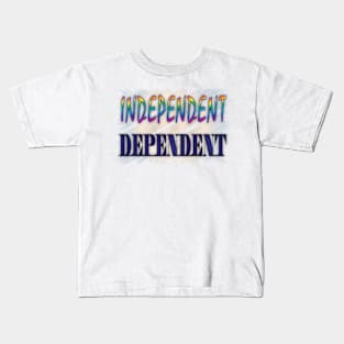 Independent or Dependent Kids T-Shirt